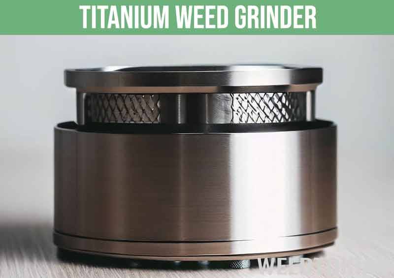 Titanium marijuana grinder